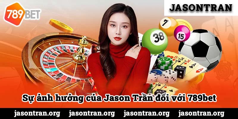 Jason Trần góp phần vào sự thành công của 789bet