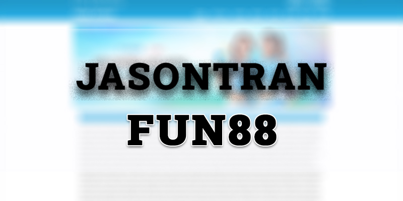 Tác giả Jason Trần xây thương hiệu Fun88